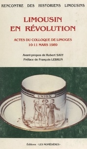  Association Rencontre des hist et  Collectif - Limousin en Révolution - Actes du Colloque, Limoges, 10-11 mars 1989.