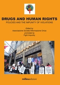  Associazione Società INformazi - Drugs and Human Rights - POLICIES AND THE IMPUNITY OF VIOLATIONS.