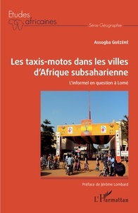 Assogba Guézéré - Les taxis-motos dans les villes d'Afrique subsaharienne - L'informel en question à Lomé.