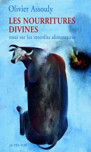 Les Nourritures Divines. Essai Sur Les Interdits Alimentaires