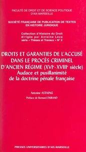 Droits et garenties de l'accusé dans le procès criminel d'Ancien Régime XVIe et XVIIIe siècle : Audace et pusillanimité de la doctrine pénale française