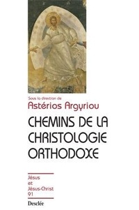 Astérios Argyriou - Chemins de la christologie orthodoxe N91.