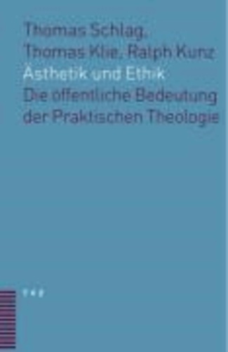 Ästhetik und Ethik - Die öffentliche Bedeutung der Praktischen Theologie.