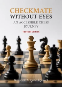 Checkmate Without Eyes: An Accessible Chess Journey [Textual Edition]