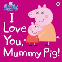 I Love You, Mummy Pig !