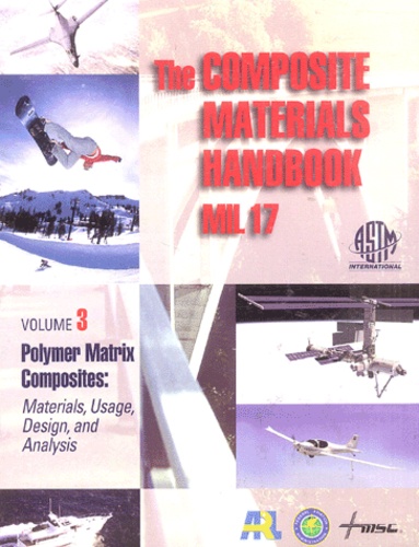  ASTM - The Composites Materials Handbook Mil 17 - Volume 3, Materials, Usage, Design, and Analysis.