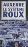 Astolfo Cagnacci et Jean-Claude Hamel - Auxerre, le système Roux.