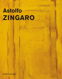 Astolfo Zingaro - Astolfo Zingaro - Peintures 1952-2013.
