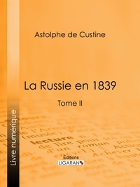  Astolphe de Custine et  Ligaran - La Russie en 1839 - Tome II.