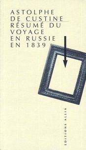 Astolphe de Custine - Résumé du voyage en Russie en 1839 - Un dialogue qui n'en finit pas.