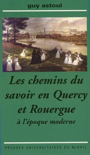 Les Chemins Du Savoir En Quercy Et En Rouergue A L'Epoque Moderne