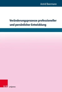 Veränderungsprozesse professioneller und persönlicher Entwicklung