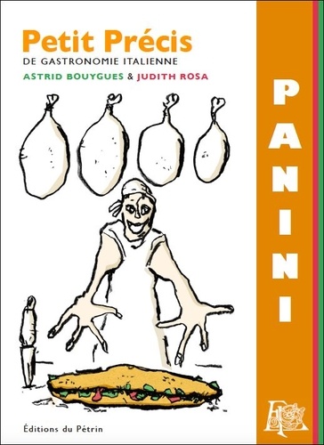 Petit Précis de Panini. Les petits précis en P, gastronomie italienne