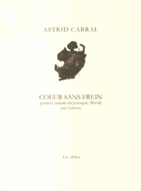 Astrid Cabral - Coeur sans frein - Edition bilingue français-portugais.