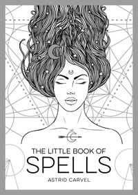 Astrid Carvel - The Little Book of Spells - An Introduction to White Witchcraft.