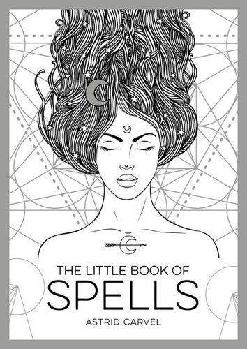 The Little Book of Spells. An Introduction to White Witchcraft