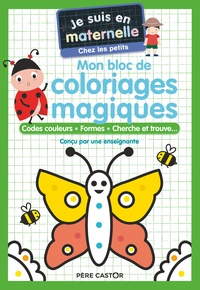 Astrid Chef d'Hotel et Gaël Le Neillon - Je suis en maternelle  : Mon bloc de coloriages magiques - Codes couleurs, formes, cherche et trouve....