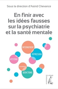 Livres informatiques gratuits à télécharger en pdf En finir avec les idées fausses sur la psychiatrie et la santé mentale ePub par Astrid Chevance