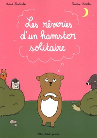 Astrid Desbordes et Pauline Martin - Les rêveries d'un hamster solitaire.