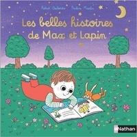 Astrid Desbordes et Pauline Martin - Max et lapin  : Les belles histoires de Max et Lapin.