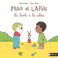 Astrid Desbordes et Pauline Martin - Max et lapin Tome 1 : La tarte à la colère.