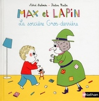 Astrid Desbordes et Pauline Martin - Max et lapin Tome 3 : La sorcière Gros-derrière.