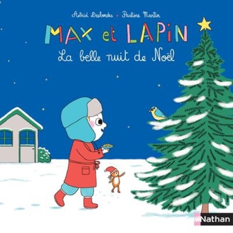 Astrid Desbordes - Max et lapin Tome 5 : La belle nuit de Noël.