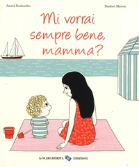 Mi vorrai sempre bene, mamma?