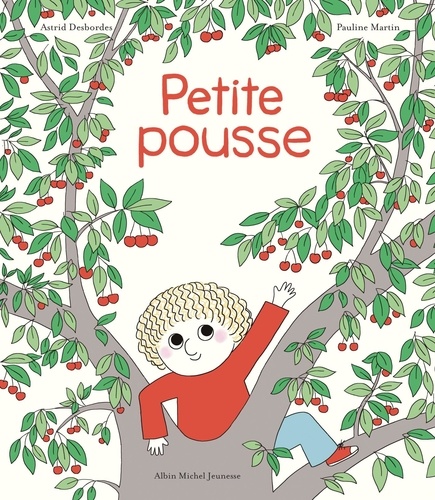 Astrid Desbordes et Pauline Martin - Petite Pousse - Une histoire d'Archibald.
