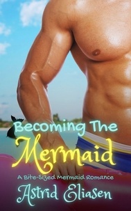  Astrid Eliasen - Becoming The Mermaid - Merman's Mate, #4.