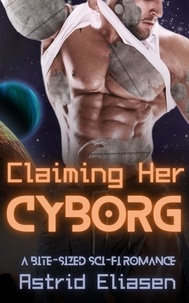  Astrid Eliasen - Claiming Her Cyborg - Trizonnen Colonies, #2.