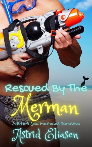 Astrid Eliasen - Rescued By The Merman - Merman's Mate, #1.