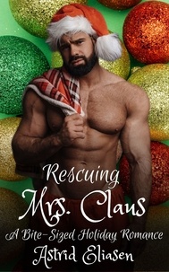  Astrid Eliasen - Rescuing Mrs. Claus - Dirty Sons Of Santa, #3.