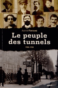 Astrid Fontaine - Le peuple des tunnels (1900-1930).