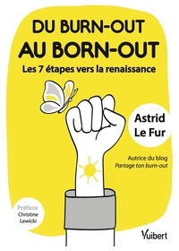 Astrid Le Fur - Du burn-out au born-out - Les 7 étapes jusqu'à la renaissance.