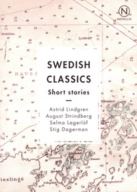Astrid Lindgren et August Strindberg - Swedish classics, Short stories - Astrid Lindgren, Most Beloved Sister & Mirabelle ; August Stindberg, Frictions ; Selma Lagerlöf, The Silver Mine ; Stig Dagerman, Sleet.