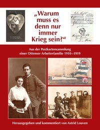 Astrid Louven - "Warum muss es denn nur immer Krieg sein?" - Aus der Postkartensammlung einer Ottenser Arbeiterfamilie 1910-1919.