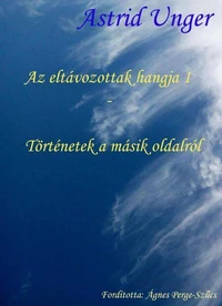 Az eltávozottak hangja 1  -  Történetek a másik oldalról
