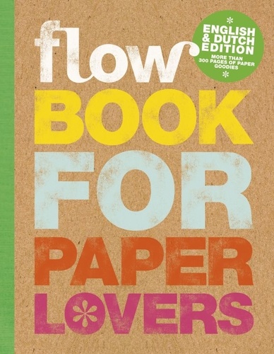Astrid Van Der Hulst et Irene Smit - Flow book for paper lovers - Edition bilingue anglais-néerlandais.