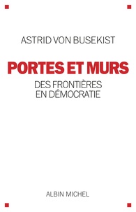 Astrid von Busekist - Portes et murs - Des frontières en démocratie.