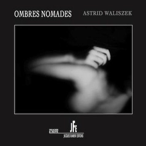 Astrid Waliszek - Ombres nomades.