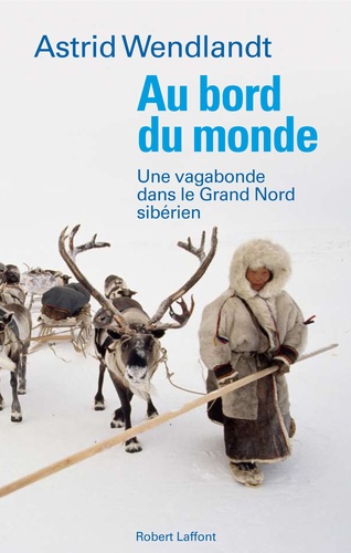 Au bord du monde. Une vagabonde dans le Grand Nord sibérien