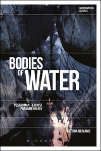 Astrida Neimanis - Bodies of Water: Posthuman Feminist Phenomenology.