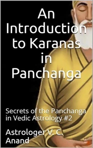 An Introduction to Karanas in Panchanga: Secrets of the Panchanga in Vedic Astrology #2