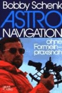 Astronavigation - Ohne Formeln - praxisnah.