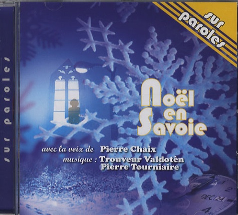 Pierre Chaix et Pierre Tourniaire - Noël en Savoie - CD audio.