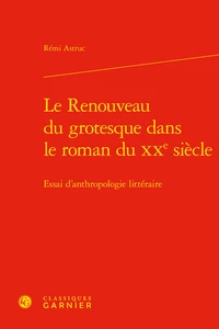Le Renouveau du grotesque dans le roman du XXe siècle