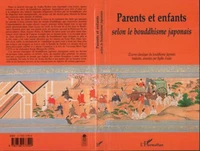 PARENTS ET ENFANTS SELON LE BOUDDHISME JAPONAIS. Oeuvres classiques du bouddhisme japonais
