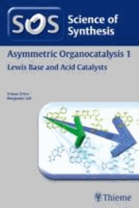 Asymmetric Organocatalysis Volume 1: Lewis Base and Acid Catalysts.