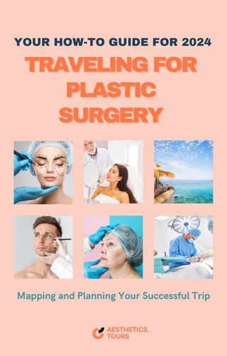  AT - Traveling For Plastic Surgery 2024 - Aesthetic Surgery Guides, #1.2.
